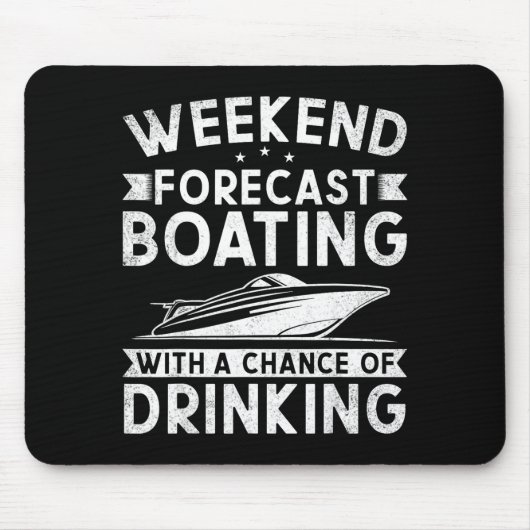 Weekend Forecast Boating With A Chance Of Drinking Mousepad (Vorne)