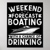 Weekend Forecast Boating With A Chance Of Drinking Poster (Vorne)