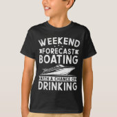 Weekend Forecast Boating With A Chance Of Drinking T-Shirt (Vorderseite)