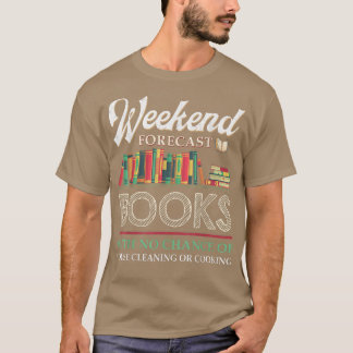 Weekend Forecast Books With No Chance Of Cleaning T-Shirt
