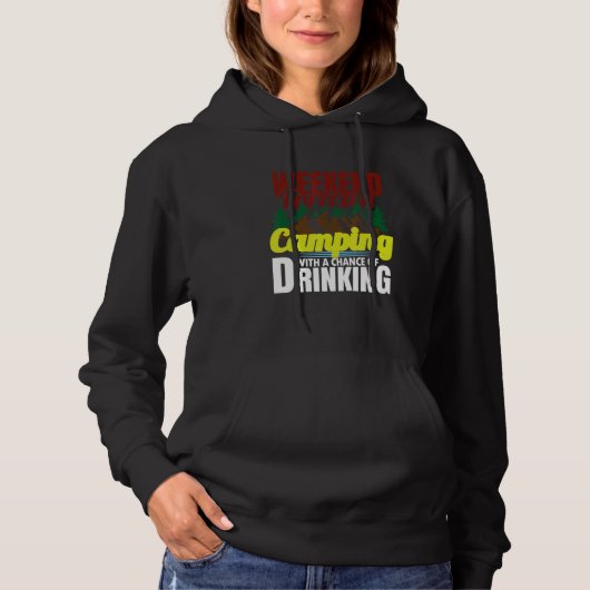 Weekend Forecast Camping With A Chance Of Drinking Hoodie (Vorderseite)