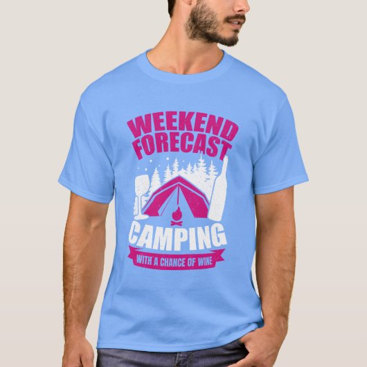 Weekend Forecast Camping With A Chance Of Wine ret T-Shirt (Vorderseite)