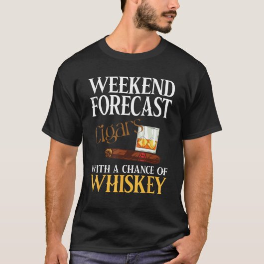 Weekend Forecast Cigars And Whiskey For Men Women T-Shirt (Vorderseite)
