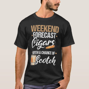 Weekend Forecast Cigars mit Scotch Scotch T-Shirt