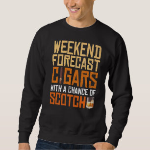 Weekend Forecast Cigars und Scotkey Whiskey Bourbo Sweatshirt