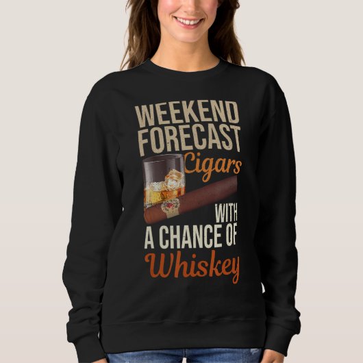 Weekend Forecast Cigars und Whiskey Scotch Bourbon Sweatshirt (Vorderseite)