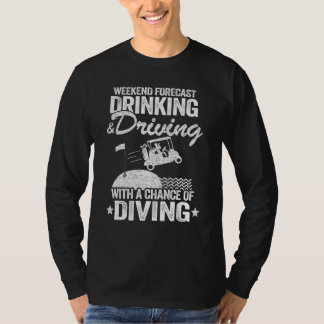 Weekend Forecast Drinking & Driving With A Chance T-Shirt