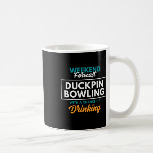 Weekend Forecast Duckpin Bowling Kaffeetasse