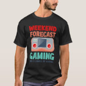 Weekend Forecast Gaming With A Chance Of Sleeping  T-Shirt (Vorderseite)