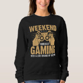 Weekend Forecast Gaming With A Low Chance Of Sleep Sweatshirt (Vorderseite)