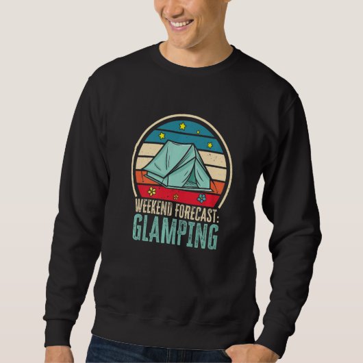Weekend Forecast Glamping Funny Glamping Camping Sweatshirt (Vorderseite)