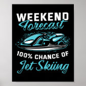 Weekend Forecast Jet Skiing Funny Jet Ski  Poster (Vorne)