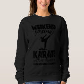 Weekend Forecast Karate With No Chance Funny Men G Sweatshirt (Vorderseite)