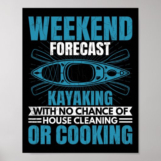 Weekend Forecast Kayaking Fun Kayak Kayaker Boatin Poster (Vorne)