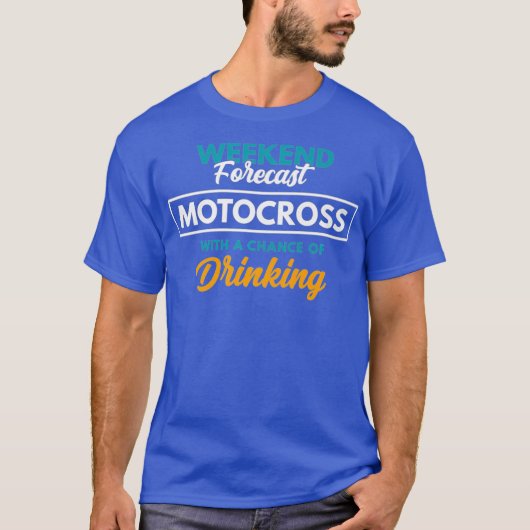 Weekend Forecast Motocross Drinking Funny T-Shirt (Vorderseite)