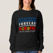 Weekend Forecast Robotics Engineer Robot_1 Sweatshirt (Vorderseite)