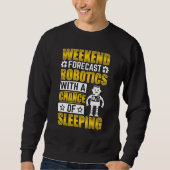 Weekend Forecast Robotics with a Chance Robotics E Sweatshirt (Vorderseite)