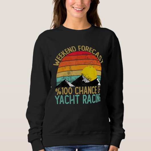 Weekend Forecast Yachting Funny Retro Yachting Sweatshirt (Vorderseite)