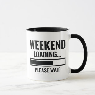 Weekend Loading Tasse
