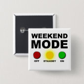 Weekend Mode Funny Party Button Abzeichen Button (Vorne & Hinten)