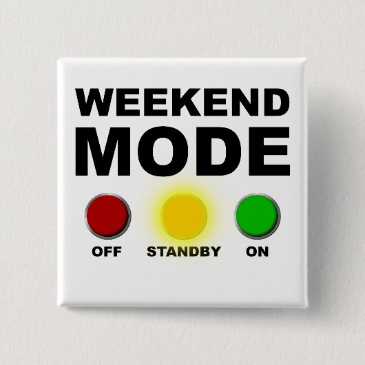 Weekend Mode Funny Party Button Abzeichen Button (Vorderseite)