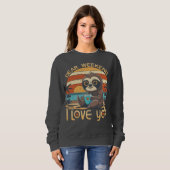 Weekend Sloth Mode Sehr geehrte Wochenende I Liebe Sweatshirt (Vorne ganz)