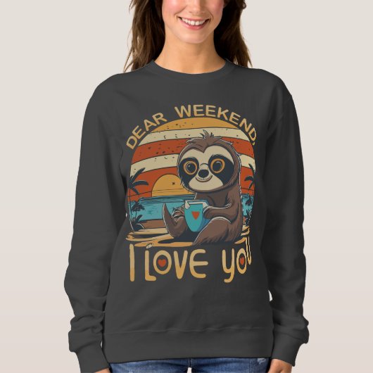 Weekend Sloth Mode Sehr geehrte Wochenende I Liebe Sweatshirt (Vorderseite)