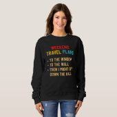 Weekend Travel Plans To The Window To The Wall Sweatshirt (Vorne ganz)