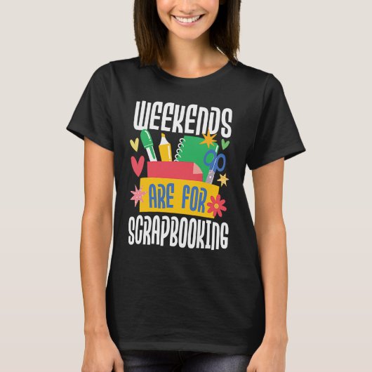 Weekends Are For Scrapbooking Scrapbooker Paper C T-Shirt (Vorderseite)
