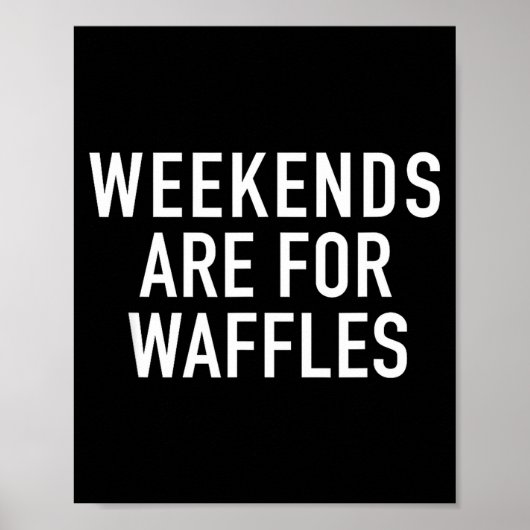 Weekends Are For Waffles - Pular Funny Food Quote  Poster (Vorne)