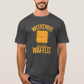 Weekends are for Waffles Snack Biscuits gift T-Shirt (Vorderseite)