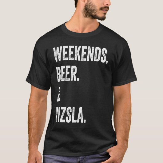 Weekends Beer and Vizsla T-Shirt (Vorderseite)