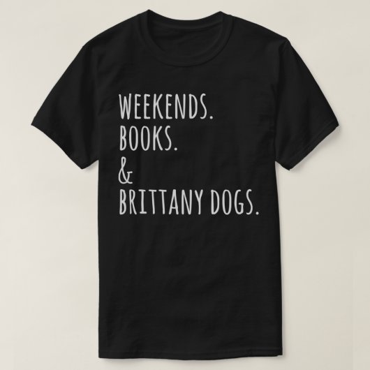 Weekends Books Brittany Spaniel Dog T-Shirt (Design vorne)