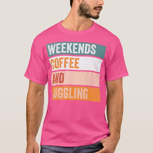 Weekends Coffee And Juggling Funny Hobby T-Shirt (Vorderseite)