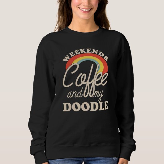Weekends Coffee And My Doodle Goldendoodle Labrado Sweatshirt (Vorderseite)