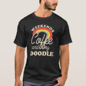 Weekends Coffee And My Doodle Goldendoodle Labrado T-Shirt (Vorderseite)