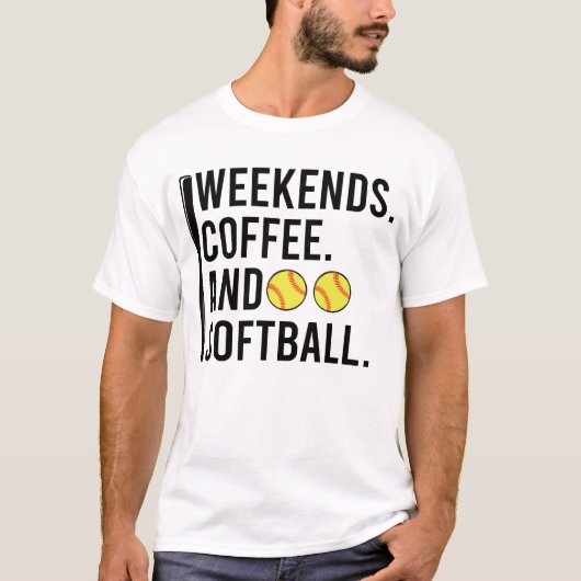 Weekends Coffee And Softball Game Day T-Shirt (Vorderseite)