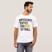 Weekends Coffee And Softball Game Day T-Shirt (Vorne ganz)