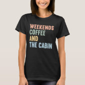 Weekends Coffee and The Cabin T-Shirt (Vorderseite)