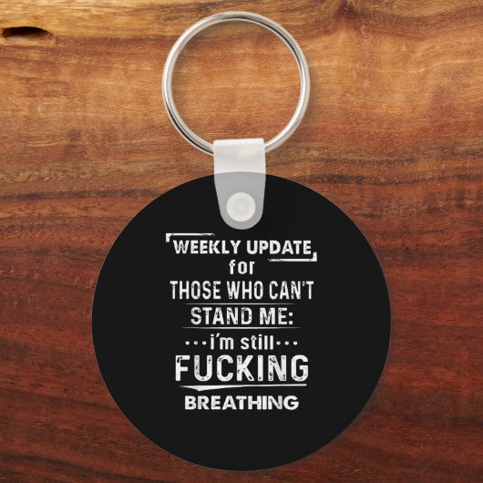 Weekly Update For Those Who Can't Stand Me Schlüsselanhänger (Vorderseite)