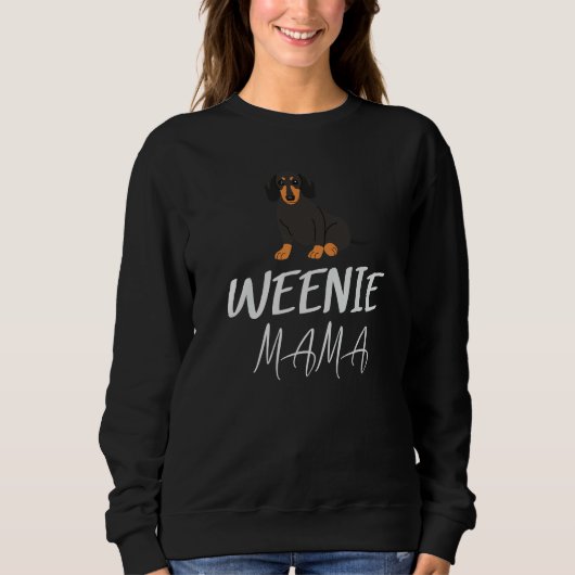 Weenie Mama Dogs Pets Parent Fan Breeds Friends Sweatshirt (Vorderseite)