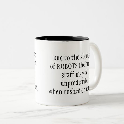 Wegen des Mangels an ROBOTS ! Fun Zitat Zweifarbige Tasse (VorderseiteRechts)