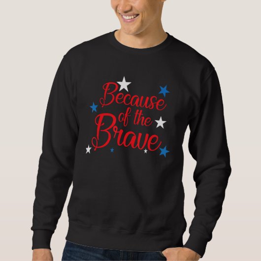 Wegen des schönen 4. Juli Unabhängigkeitstages Sweatshirt (Vorderseite)