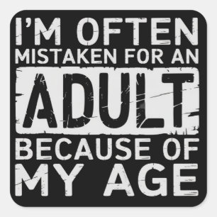 Wegen meines Alters werde ich oft für einen Erwach Quadratischer Aufkleber