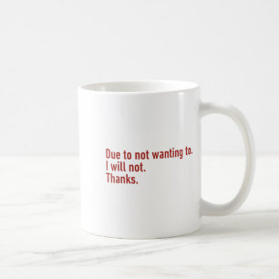 Wegen Nicht-Wollens Werde Ich Nicht Danke Lustig H Kaffeetasse