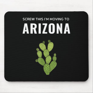 Wegziehen, zum Teufel, ich ziehe nach Arizona Stat Mousepad