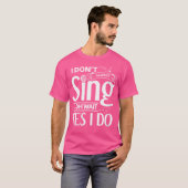 Weibchen, die ich nicht immer singe Oh Wait Yes I  T-Shirt (Vorne ganz)