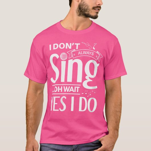 Weibchen, die ich nicht immer singe Oh Wait Yes I  T-Shirt (Vorderseite)