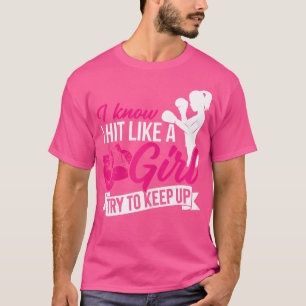 Weibchen, die ich weiß, dass ich wie ein Mädchen t T-Shirt