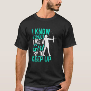Weibchen, die ich wie ein Mädchen schieße, versuch T-Shirt